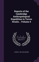 Reports of the Cambridge Anthropological Expedition to Torres Straits .. Volume 4 0521179882 Book Cover