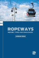 Ropeways- History, Types and Challenges 1913936198 Book Cover