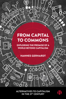 From Capital to Commons: Exploring the Promise of a World beyond Capitalism 1529224535 Book Cover