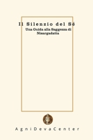 Il Silenzio del Sé: Una Guida alla Saggezza di Nisargadatta (Italian Edition) B0DQWHSSST Book Cover