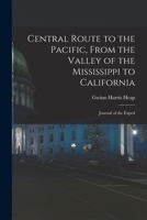 Central Route to the Pacific, From the Valley of the Mississippi to California: Journal of the Exped 1016548311 Book Cover
