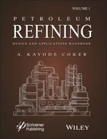 Petroleum Refining Design and Applications Handbook, Volume 2: Rules of Thumb, Process Planning, Scheduling, and Flowsheet Design, Process Piping Design, Pumps, Compressors, and Process Safety Inciden 1118233697 Book Cover