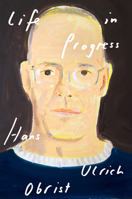 Hans Ulrich Obrist Life in Progress /anglais B0FZH89PQG Book Cover