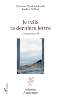 Je relis ta dernière lettre: Correspondance II (Amarante) (French Edition) 2343228744 Book Cover