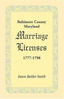 Baltimore County, Maryland Marriage Licenses, 1777-1798 1585491438 Book Cover