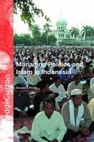 Managing Politics and Islam in Indonesia 0415515386 Book Cover