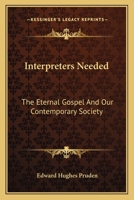 Interpreters Needed: The Eternal Gospel And Our Contemporary Society 0548389411 Book Cover