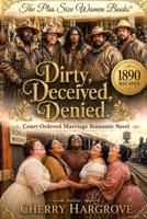 Dirty, Deceived, Denied.: Court-Ordered Romance Series (Court-Ordered Marriage Series) 1970696575 Book Cover