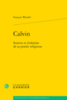 Calvin: Sources Et Evolution De Sa Pensee Religieuse (Etudes D'histoire Et De Philosophie Religieuses, 41) 2406163423 Book Cover