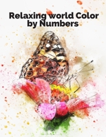 Relaxing world Color by Numbers: coloring Stress Relieving Designs for Adults Relaxation Creative haven color by number B0892DCKN6 Book Cover