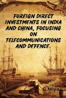 Foreign direct investments in India and China, focusing on telecommunications and defence. 9055946044 Book Cover