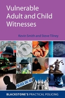 Vulnerable Adult and Child Witnesses (Blackstone's Practical Policing) 0199214107 Book Cover