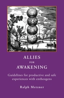 Allies for Awakening: Guidelines for Productive and Safe Experiences with Entheogens 1954925158 Book Cover