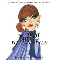 The Cheat Sheet of Italian Style: Confidence and Sustainable Chic in Ten Struts 0692810641 Book Cover