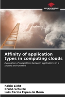 Affinity of application types in computing clouds: Evaluation of competition between applications in a shared environment B0CKRJ9BM8 Book Cover