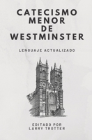 Catecismo Menor de Westminster: lenguaje actualizado (Spanish Edition) B09QFCN88C Book Cover