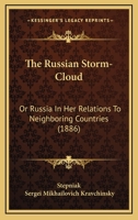 The Russian Storm-Cloud: Or, Russia in Her Relations to Neighbouring Countries 1015370578 Book Cover