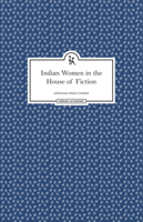 Indian Women in the House of Fiction 9383074736 Book Cover