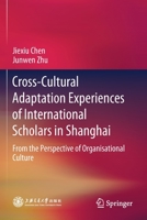 Cross-Cultural Adaptation Experiences of International Scholars in Shanghai: From the Perspective of Organisational Culture 9811545456 Book Cover