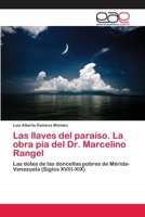 Las llaves del paraíso. La obra pía del Dr. Marcelino Rangel 365907618X Book Cover