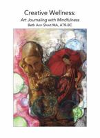 Creative Wellness: Art Journaling with Mindfulness 0692783482 Book Cover
