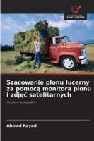 Szacowanie plonu lucerny za pomoca monitora plonu i zdjec satelitarnych (Polish Edition) 6202327421 Book Cover