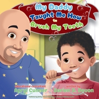 My Daddy Taught Me How to Brush My Teeth : A Bryce and Daddy Story 1737534541 Book Cover
