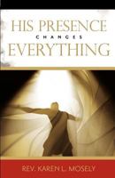 His Presence Changes Everything 0984067361 Book Cover