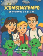 Gli Scombinatempo: Benvenuti su Slurp! (Italian Edition) B0FJR6SC8L Book Cover