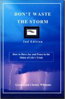 Don't Waste The Storm: How to Have Joy and Peace in the Midst of Life's Trials 0985719001 Book Cover