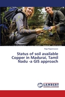 Status of soil available Copper in Madurai, Tamil Nadu -a GIS approach 3659550965 Book Cover