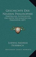 Geschichte Der Neuern Philosophie: Darstellung, Entwicklung Und Kritik Der Leibnitzschen Philosophie (1837) 116676012X Book Cover