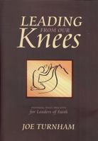 Leading From Our Knees: Inspiring Daily Precepts for Leaders of Faith 158930232X Book Cover