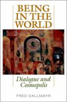 Being in the World: Dialogue and Cosmopolis 0813141915 Book Cover