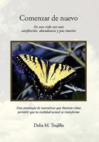 Comenzar De Nuevo: En Una Vida Con Más Satisfacción, Abundancia Y Paz Interior 1453515550 Book Cover