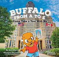 Buffalo From A to Z, Come Take a Tour With Me 1942483600 Book Cover