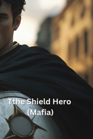 The Shield Hero (Mafia) B0DSLXT42Q Book Cover