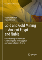 Gold and Gold Mining in Ancient Egypt and Nubia: Geoarchaeology of the Ancient Gold Mining Sites in the Egyptian and Sudanese Eastern Deserts 3662520672 Book Cover
