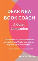 Dear New Book Coach: A Quiet Companion 1838315225 Book Cover