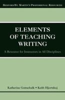 The Elements of Teaching Writing: A Resource for Instructors in All Disciplines (Bedford/St. Martin's Professional Resources) 0312406835 Book Cover