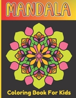 Mandala Coloring Book For Girls: Kids Art And Relaxing Coloring Mandala Book For Age Above 5 B091F75KHP Book Cover