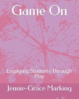 Game On: Engaging Students Through Play B0HGJ9M4DN Book Cover