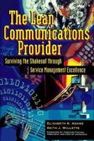 The Lean Communications Provider: Surviving the Shakeout through Service Management Excellence 007070306X Book Cover