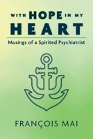 With Hope in My Heart: Musings of a Spirited Psychiatrist 1039149278 Book Cover