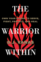 The Warrior Within: Own Your Power to Serve, Fight, Protect, and Heal 0593423011 Book Cover