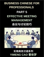 Business Chinese for Professionals (Part 5)- Effective Meeting Management in China, Strategies, Language, and Cultural Insights for International Professionals B0H1PLQXB8 Book Cover