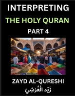 Interpreting The Holy Quran (Part 4)- Divine Lessons for Kids, Young and Adults, Essays on Divine Guidance Philosophy, Spiritualism and Human ... Wisdom, Divine Words, Human Hearts, Islam T B0FJYRJMQK Book Cover