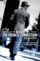The French Connection: A True Account of Cops, Narcotics, and International Conspiracy 0747578656 Book Cover