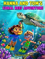 Hanna and Tom’s Coral Reef Adventure B0FXWHZMBQ Book Cover