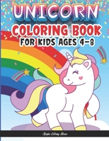 Unicorn Coloring Book For kids ages 4-8: A Magical Unicorn Coloring Book for Girls and Kids - Over 45 adorable designs for boys and girls - Cute Unico B08ZW77BBM Book Cover